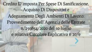Credito D’imposta Per Spese Di Sanificazione, Acquisto Di Dispositivi E Adeguamento Degli Ambienti Di Lavoro:  provvedimento dell’Agenzia delle Entrate n. 259854/2020 del 10 luglio e relativa circolare esplicativa n 20/e