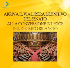 ARRIVA IL VIA LIBERA DEFINITIVO DEL SENATO ALLA CONVERSIONE IN LEGGE DEL DECRETO RILANCIO