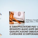IL SUBAPPALTATORE PUO’ INTEGRARE IL REQUISITO MANCANTE DELLA QUALIFICAZIONE OBBLIGATORIA IN UNA O PIÙ CATEGORIE SCORPORABILI [Ordinanza Consiglio di Stato., Sez. III, ord., 10 giugno 2020, n. 3702]