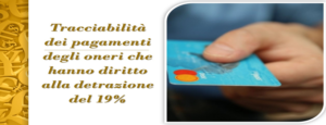 Tracciabilità dei pagamenti degli oneri che hanno diritto alla detrazione del 19 per cento