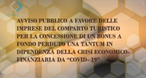AVVISO PUBBLICO A FAVORE DELLE IMPRESE DEL COMPARTO TURISTICO PER LA CONCESSIONE DI UN BONUS A FONDO PERDUTO UNA TANTUM IN DIPENDENZA DELLA CRISI ECONOMICO-FINANZIARIA DA “COVID- 19”