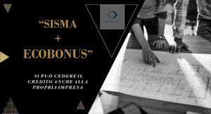 “SISMA+ECOBONUS”  SI PUÒ CEDERE IL CREDITO ANCHE ALLA PROPRIA IMPRESA