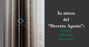 In attesa del “Decreto Agosto”: le misure allo studio del Governo