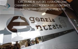 CIRCOLARE N. 15/E DEL 13 GIUGNO 2020: CHIARIMENTI DELL’AGENZIA DELLE ENTRATE  SUI CONTRIBUTI A FONDO PERDUTO