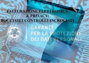 FATTURAZIONE ELETTRONICA & PRIVACY: BOCCIATI I CONTROLLI INCROCIATI