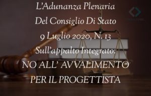 L’Adunanza Plenaria Del Consiglio Di Stato 9 Luglio 2020, N. 13 sull’appalto Integrato: No all’avvalimento per il progettista