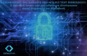 I CHIARIMENTI DEL GARANTE PRIVACY SUI TEST SIEROLOGICI: Il datore di lavoro non può effettuare direttamente esami diagnostici sui dipendenti