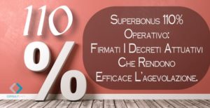 Superbonus 110% Operativo: Firmati I Decreti Attuativi  Che Rendono Efficace L’agevolazione.