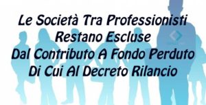 Le Società Tra Professionisti Restano Escluse Dal Contributo A Fondo Perduto Di Cui Al Decreto Rilancio