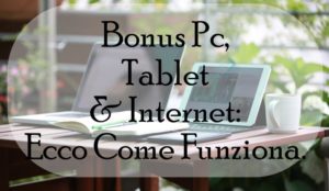 Bonus Pc, Tablet E Internet: Ecco Come Funziona.