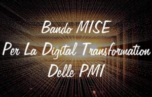 Bando MISE Per La Digital Transformation Delle PMI