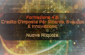 Formazione 4.0, Credito D’imposta Per Ricerca, Sviluppo E Innovazione: Nuove Aliquote.