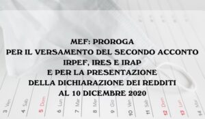 MEF: Proroga Per Il Versamento Del Secondo Acconto IRPEF, IRES E IRAP E Per La Presentazione Della Dichiarazione Dei Redditi Al 10 Dicembre 2020