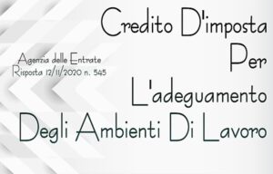Credito D’imposta Per L’adeguamento Degli Ambienti Di Lavoro Agenzia delle Entrate – Risposta 12/11/2020 n. 545
