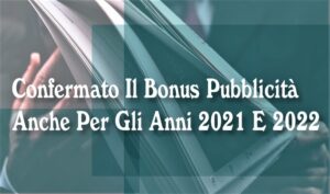 Confermato Il Bonus Pubblicità Anche Per Gli Anni 2021 E 2022