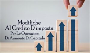 Modifiche Al Credito D’imposta Per Le Operazioni Di Aumento Di Capitale