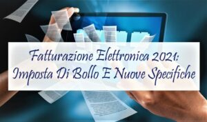 Fatturazione Elettronica 2021: Imposta Di Bollo E Nuove Specifiche