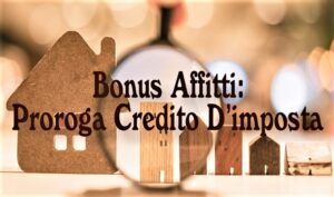 Bonus Affitti: Proroga Credito D’imposta