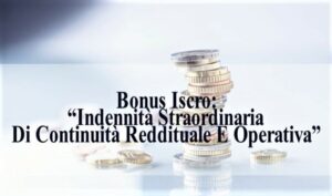 Legge di Bilancio 2021: Bonus Iscro “Indennità Straordinaria Di Continuità Reddituale E Operativa”