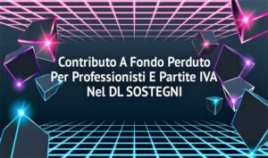 Contributo A Fondo Perduto Per Professionisti E Partite IVA Nel DL SOSTEGNI