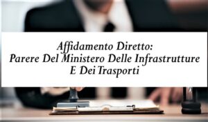 Affidamento Diretto: Parere Del Ministero Delle Infrastrutture E Dei Trasporti