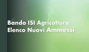 Bando ISI Agricoltura: Elenco Nuovi Ammessi