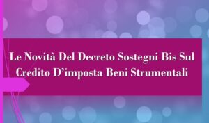 Le Novità Del Decreto Sostegni Bis Sul Credito D’imposta Beni Strumentali