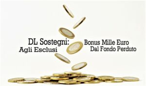 DL Sostegni: Bonus Mille Euro Agli Esclusi Dal Fondo Perduto