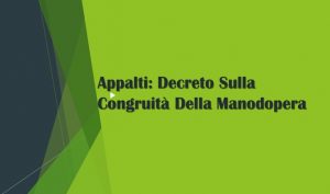Appalti: Decreto Sulla Congruità Della Manodopera