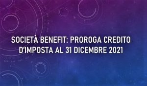 Società Benefit: Proroga Credito D’imposta Al 31 Dicembre 2021