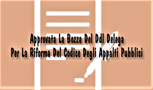 Approvata La Bozza Del DDL Delega Per La Riforma Del Codice Degli Appalti Pubblici