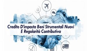 Credito D’imposta Per Investimenti In Beni Strumentali Nuovi E Regolarità Contributiva