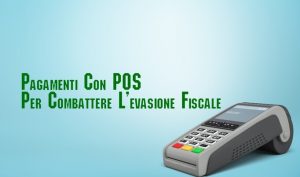 Pagamenti Con POS Per Combattere L’evasione Fiscale