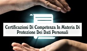 Certificazioni Di Competenza In Materia Di Protezione Dei Dati Personali