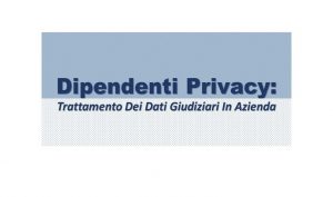 Privacy Dipendenti: Trattamento Dei Dati Giudiziari In Azienda