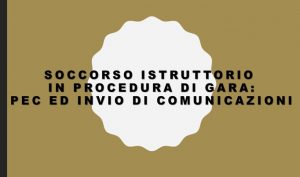 Soccorso Istruttorio In Procedura Di Gara: PEC Ed Invio Di Comunicazioni