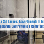 Sicurezza Sul Lavoro: Accertamenti In Materia Di Regolarità Contrattuale E Contributiva