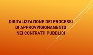 Digitalizzazione Dei Processi Di Approvvigionamento Nei Contratti Pubblici