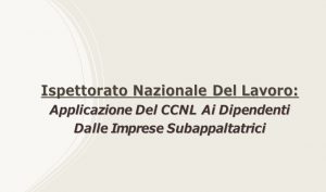 Ispettorato Nazionale Del Lavoro: Applicazione Del CCNL Ai Dipendenti Dalle Imprese Subappaltatrici