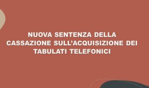 Nuova sentenza della Cassazione sull’acquisizione dei tabulati telefonici (c.d. data retention)