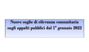 Nuove soglie di rilevanza comunitaria sugli appalti pubblici dal 1° gennaio 2022