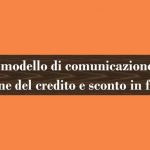 Nuovo modello di comunicazione per la cessione del credito e sconto in fattura