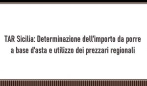 TAR Sicilia: Determinazione dell’importo da porre a base d’asta e attribuzione di un punteggio per opere o servizi aggiuntivi