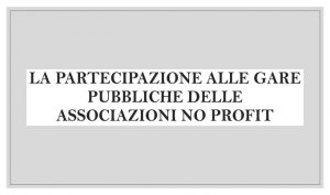 La partecipazione alle gare pubbliche delle associazioni no profit