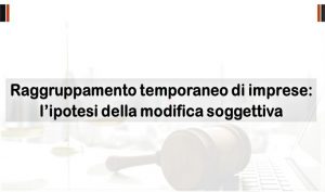 Raggruppamento temporaneo di imprese: l’ipotesi della modifica soggettiva