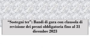“Sostegni ter”: Bandi di gara con clausola di revisione dei prezzi obbligatoria fino al 31 dicembre 2023