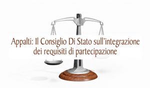 Appalti: Il Consiglio di Stato sull’integrazione dei requisiti di partecipazione