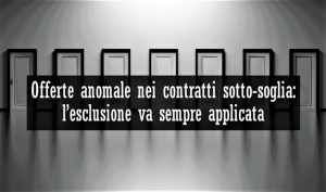 Offerte anomale nei contratti sotto-soglia: l’esclusione va sempre applicata