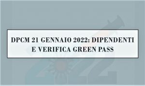 DPCM 21 gennaio 2022: Dipendenti e verifica del green pass