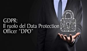 GDPR: Il ruolo del Data Protection Officer “DPO”